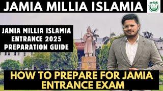 How to prepare for Jamia Millia Islamia Entrance Exam 2025 | Preparation Guide, Tips, Important Info