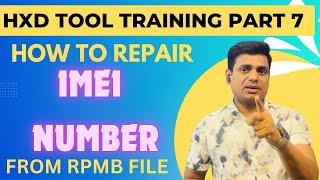 IMEI Repair From RPMB File !! HXD Tool Training Part 7 !!