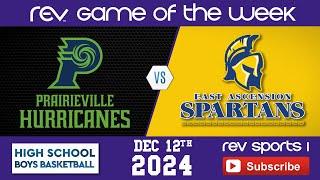 REV GAME OF THE WEEK • PRAIRIEVILLE vs EAST ASCENSION - SPARTAN CLASSIC • BOYS BASKETBALL