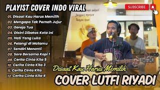 LUTFI RIYADI COVER TERBAIK | DISINI DIBATAS KOTA INI || DISAAT KAU HARUS MEMILIH || LAGU NOSTALGIA