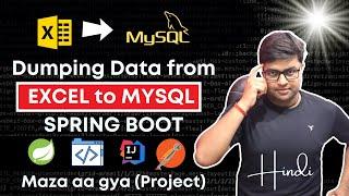 Creating API for Dumping Excel data to MYSQL using Spring Boot ||  Hindi