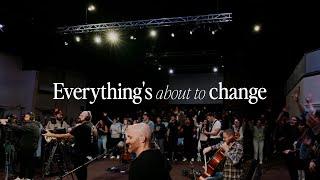 EVERYTHING'S ABOUT TO CHANGE- HARBOR WORSHIP & FRIENDS