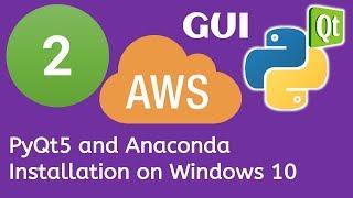 2 PyQt5 Python GUI and AWS Boto3 Tutorial- PyQt5 and Anaconda Installation on Windows 10