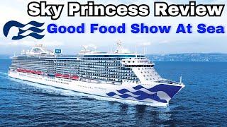 Sky Princess Review & Good Food Show At Sea