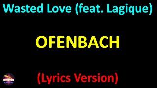 Ofenbach - Wasted Love (feat. Lagique) [Mixed] (Lyrics version)