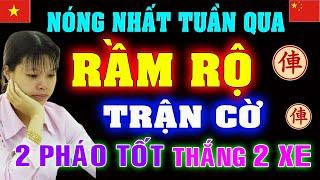 Rầm Rộ trận cờ 2 PHÁO TỐT thắng 2 XE dậy sóng Tuần qua của Ngô Lan Hương | Cờ tướng Việt