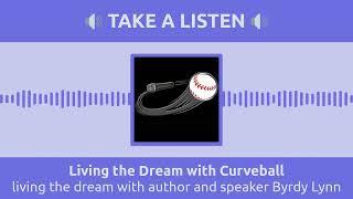 living the dream with author and speaker Byrdy Lynn | Living the Dream with Curveball