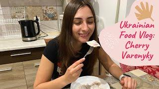 Ukrainian Food Vlog: Cherry VARENYKY Recipe (Cherry Dumplings/Pierogies)| Вареники з вишнями