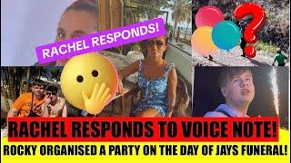 RACHEL RESPONDS TO THE NEW VOICE NOTE!! | ROCKY ORGANISED A PARTY ON THE DAY OF JAY FUNERAL??