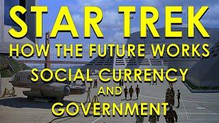 How Star Trek's Future Works Part 2: Social Currency and Government