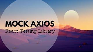 React Testing Library - Testing a mock Axios request