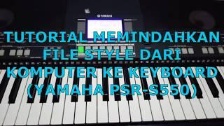 Tutorial Memindahkan Fail Style Dari Komputer Ke Keyboard Yamaha PSR-S550