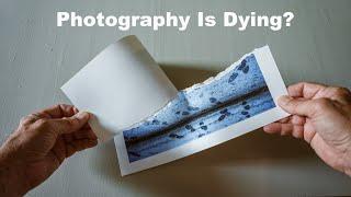 Photography Is Dying? –What Is The Future?