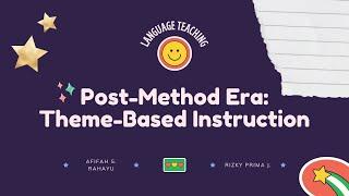 The Post-Method Era: Theme-Based Instructional