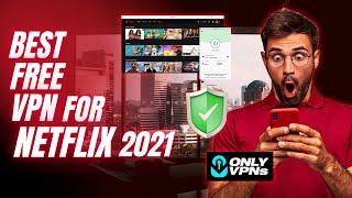 Best Free VPN For Netflix 2021 | Best VPN for Netflix 2021