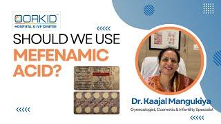 Mefenamic Acid | Is it Safe To Use Mefenamic Acid | Get Expert Advice by Dr. Kaajal Mangukiya