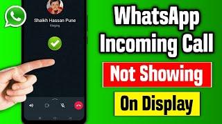 How To Fix Whatsapp Call Not Showing On Display | Whatsapp Incoming Call Not Showing Problem 2024