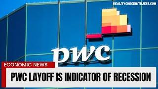 Pwc Layoffs Are Proof of Recession | Secret Layoffs Before Announcement | US Economic Crisis 2024