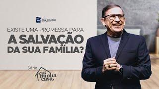 Eu e Minha Casa | Existe Uma Promessa Para a Salvação da Sua Família? // Abe Huber