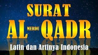 Bacaan Surat AL QADR Merdu Latin dan Artinya Terjemahan Indonesia