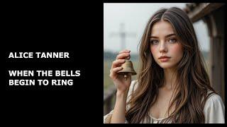 Alice Tanner - When The Bells Begin To Ring