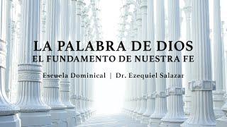 La Palabra De Dios El Fundamento De Nuestra Fe - Dr. Ezequiel Salazar, Jr.