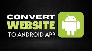 Convert Website to Android App