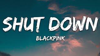 BLACKPINK - Shut Down (Lyrics)