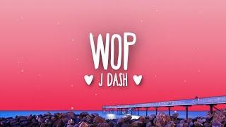 J Dash - WOP (Lyrics)  / drop It to the floor then wop