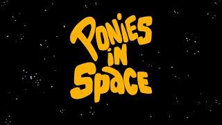 Ponies in Space