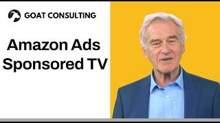 Amazon Ads Sponsored TV - Goat Consulting