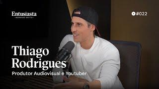 THIAGO RODRIGUES | ENTUSIASTA PODCAST | #022