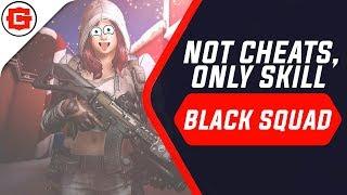 BLACK SQUAD - not cheats, only skill