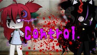 Control || gacha life || GLMV|| ORIGINAL IDEA.~~ BLOODE WARNING ~ My OC lif~3000+ Subs special 