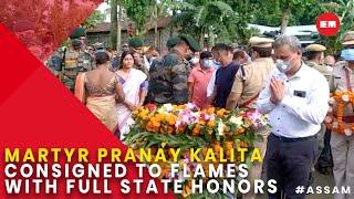 Martyr Pranay Kalita consigned to flames with full state honors