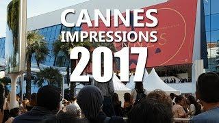 Cannes Impressions 2017 | My Festival de Cannes Experience