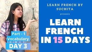 Learn French in 15 days (Day 3) - French Vocabulary | By Suchita Gupta | +91-8920060461