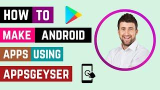 How To Make Android Apps Using Appsgeyser (STEP-BY-STEP)