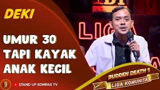 Stand Up Comedy Deki: Umur Gua 30, tapi Kelakuan Gua Kayak Anak Kecil | SUCI Liga Komunitas