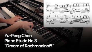 Yu-Peng Chen - Piano Etude No.8 "Dream of Rachmaninoff"