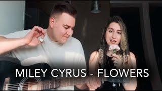 Miley Cyrus - Flowers Acoustic cover