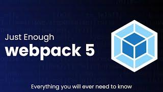 Ultimate Webpack 5 Course + Custom Loaders & Custom Plugins | Just Enough