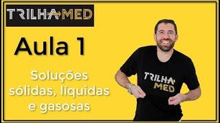 AULA 1 - Soluções sólidas, líquidas e gasosas