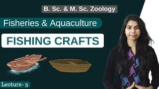 Fisheries & Aquaculture || FISHING CRAFTS || Zoology