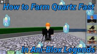 [ Ani-Blox Legends ] How To Farm Quartz Fast Guide - BEST METHOD!!!