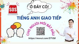 Tiếng Anh giao tiếp cho người bắt đầu | Msvui