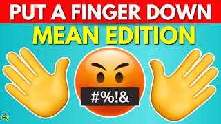 Put A Finger Down MEAN Edition  Quiz Monster