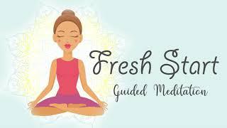 Your Fresh Start Begins Now (10 Minute Guided Meditation)