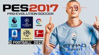 PES 2017 BEST PATCH 2023 | DOWNLOAD   اقوى و أفضل باتش للعبة بيس 2017 بتحويل خرافى إلى بيس 2023