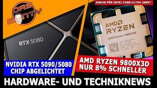 AMD Ryzen 9800X3D nur 8% schneller? | RTX 5090/5080 Chip abgelichtet | Intel Core Ultra enttäuscht